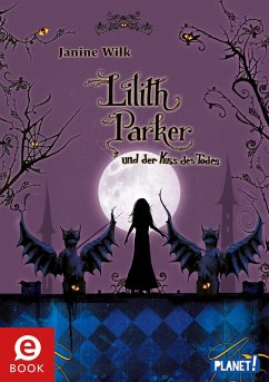 Lilith Parker und der Kuss des Todes / Lilith Parker Bd.2 (eBook, ePUB) - Wilk, Janine