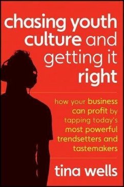 Chasing Youth Culture and Getting it Right (eBook, PDF) - Wells, Tina
