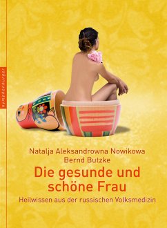 Die gesunde und schöne Frau (eBook, ePUB) - Nowikowa, Natalja Aleksandrowna; Butzke, Bernd