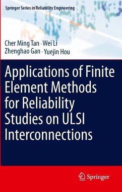 Applications of Finite Element Methods for Reliability Studies on ULSI Interconnections (eBook, PDF) - Tan, Cher Ming; Li, Wei; Gan, Zhenghao; Hou, Yuejin