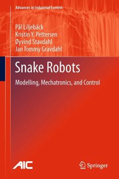 Snake Robots (eBook, PDF) - Liljebäck, Pål; Pettersen, Kristin Ytterstad; Stavdahl, Øyvind; Gravdahl, Jan Tommy