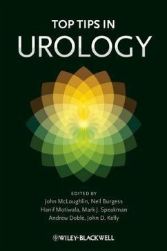 Top Tips in Urology (eBook, ePUB) - Mcloughlin, John; Burgess, Neil; Motiwala, Hanif; Speakman, Mark J.; Doble, Andrew; Kelly, John