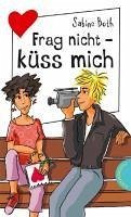 Frag nicht – küss mich (eBook, ePUB) - Both, Sabine