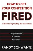 How to Get Your Competition Fired (Without Saying Anything Bad About Them) (eBook, ePUB)