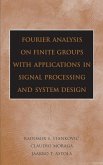 Fourier Analysis on Finite Groups with Applications in Signal Processing and System Design (eBook, PDF)
