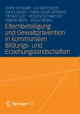 Elternbeteiligung und Gewaltprävention in kommunalen Bildungs- und Erziehungslandschaften (eBook, PDF)