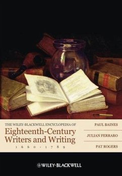 The Wiley-Blackwell Encyclopedia of Eighteenth-Century Writers and Writing 1660 - 1789 (eBook, ePUB) - Baines, Paul; Ferraro, Julian; Rogers, Pat