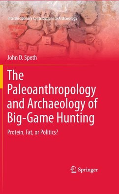 The Paleoanthropology and Archaeology of Big-Game Hunting (eBook, PDF) - Speth, John D.