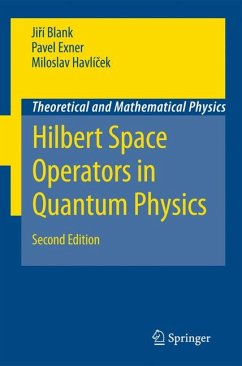 Hilbert Space Operators in Quantum Physics (eBook, PDF) - Blank, Jirí; Exner, Pavel; Havlícek, Miloslav