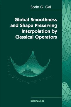 Global Smoothness and Shape Preserving Interpolation by Classical Operators (eBook, PDF) - Gal, Sorin G.