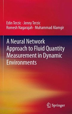 A Neural Network Approach to Fluid Quantity Measurement in Dynamic Environments (eBook, PDF) - Terzic, Edin; Terzic, Jenny; Nagarajah, Romesh; Alamgir, Muhammad