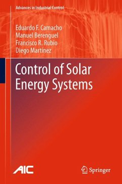 Control of Solar Energy Systems (eBook, PDF) - Camacho, Eduardo F.; Berenguel, Manuel; Rubio, Francisco R.; Martínez, Diego