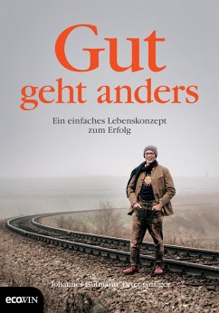 Gut geht anders (eBook, ePUB) - Gutmann, Johannes; Gnaiger, Peter