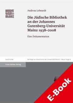 Die Jüdische Bibliothek an der Johannes Gutenberg-Universität Mainz 1938-2008 (eBook, PDF) - Lehnardt, Andreas