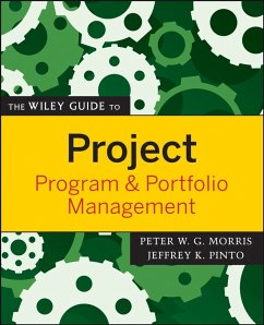 The Wiley Guide to Project, Program, and Portfolio Management (eBook, ePUB) - Morris, Peter; Pinto, Jeffrey K.