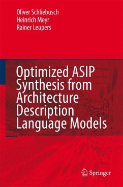 Optimized ASIP Synthesis from Architecture Description Language Models (eBook, PDF) - Schliebusch, Oliver; Meyr, Heinrich; Leupers, Rainer