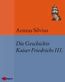 Die Geschichte Kaiser Friedrichs III. (eBook, ePUB)
