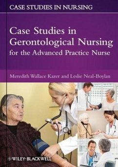Case Studies in Gerontological Nursing for the Advanced Practice Nurse (eBook, PDF) - Kazer, Meredith Wallace; Neal-Boylan, Leslie