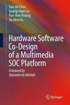 Hardware Software Co-Design of a Multimedia SOC Platform (eBook, PDF) - Chen, Sao-Jie; Lin, Guang-Huei; Hsiung, Pao-Ann; Hu, Yu-Hen