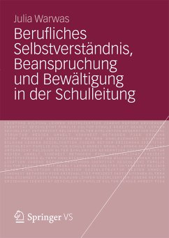 Berufliches Selbstverständnis, Beanspruchung und Bewältigung in der Schulleitung (eBook, PDF) - Warwas, Julia