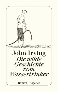 Die wilde Geschichte vom Wassertrinker (eBook, ePUB) - Irving, John
