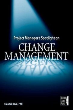 Project Manager's Spotlight on Change Management (eBook, ePUB) - Baca, Claudia M.