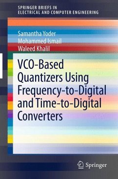 VCO-Based Quantizers Using Frequency-to-Digital and Time-to-Digital Converters (eBook, PDF) - Yoder, Samantha; Ismail, Mohammed; Khalil, Waleed