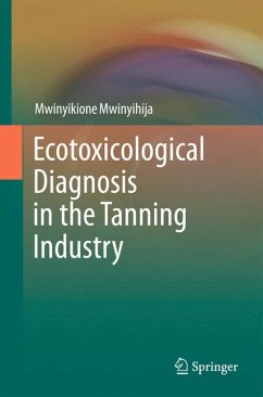 Ecotoxicological Diagnosis in the Tanning Industry (eBook, PDF) - Mwinyihija, Mwinyikione