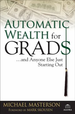 Automatic Wealth for Grads... and Anyone Else Just Starting Out (eBook, PDF) - Masterson, Michael