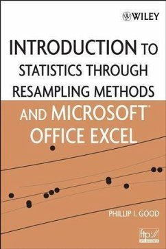 Introduction to Statistics Through Resampling Methods and Microsoft Office Excel (eBook, PDF) - Good, Phillip I.