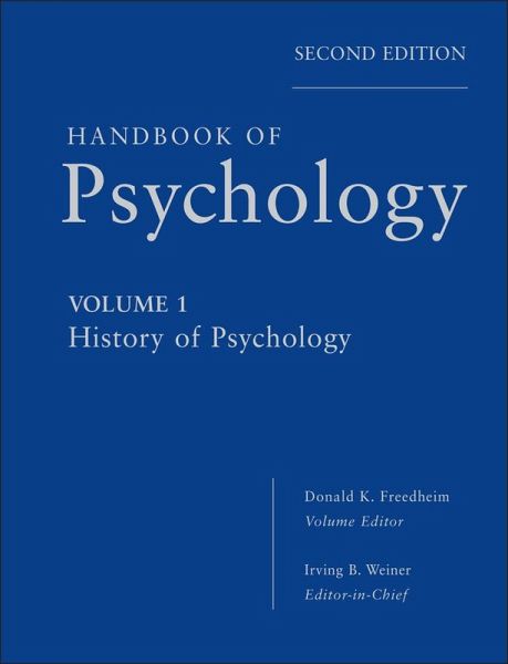 Handbook of Psychology, Volume 1, History of Psychology (eBook, PDF) Handbook of Psychology, Volume 1, History of Psychology (eBook, PDF)