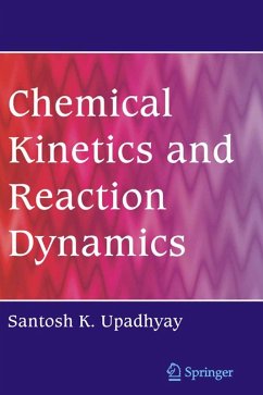 Chemical Kinetics and Reaction Dynamics (eBook, PDF) - Upadhyay, Santosh K.