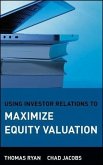 Using Investor Relations to Maximize Equity Valuation (eBook, PDF)