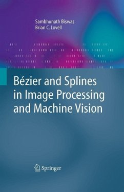 Bézier and Splines in Image Processing and Machine Vision (eBook, PDF) - Biswas, Sambhunath; Lovell, Brian C.