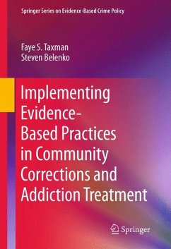 Implementing Evidence-Based Practices in Community Corrections and Addiction Treatment (eBook, PDF) - Taxman, Faye S.; Belenko, Steven