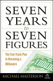 Seven Years to Seven Figures (eBook, ePUB) Seven Years to Seven Figures (eBook, ePUB)