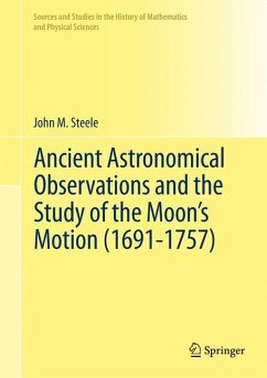 Ancient Astronomical Observations and the Study of the Moon’s Motion (1691-1757) (eBook, PDF) - Steele, John M.