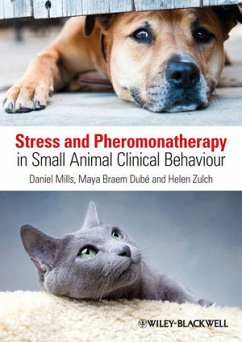 Stress and Pheromonatherapy in Small Animal Clinical Behaviour (eBook, ePUB) - Mills, Daniel S.; Braem Dube, Maya; Zulch, Helen