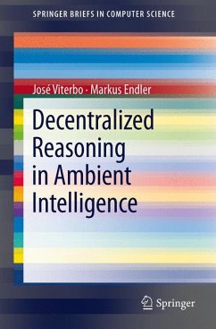 Decentralized Reasoning in Ambient Intelligence (eBook, PDF) - Viterbo, José; Endler, Markus