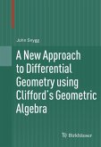 A New Approach to Differential Geometry using Clifford's Geometric Algebra (eBook, PDF)