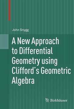 A New Approach to Differential Geometry using Clifford's Geometric Algebra (eBook, PDF) - Snygg, John