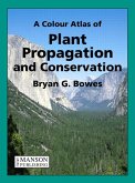 A Colour Atlas of Plant Propagation and Conservation (eBook, PDF)