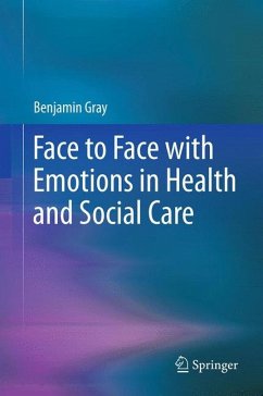 Face to Face with Emotions in Health and Social Care (eBook, PDF) - Gray, Benjamin