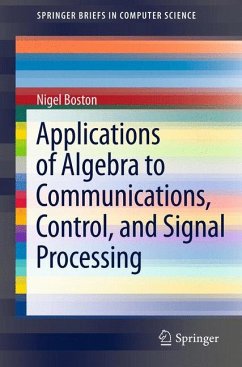 Applications of Algebra to Communications, Control, and Signal Processing (eBook, PDF) - Boston, Nigel