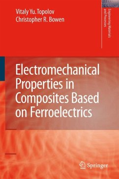 Electromechanical Properties in Composites Based on Ferroelectrics (eBook, PDF) - Topolov, Vitaly Yuryevich; Bowen, Christopher Rhys