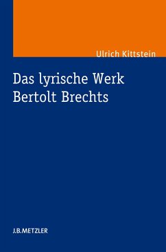 Das lyrische Werk Bertolt Brechts (eBook, PDF) - Kittstein, Ulrich