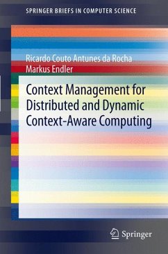 Context Management for Distributed and Dynamic Context-Aware Computing (eBook, PDF) - da Rocha, Ricardo Couto Antunes; Endler, Markus