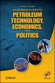 An Introduction to Petroleum Technology, Economics, and Politics (eBook, ePUB)