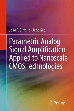 Parametric Analog Signal Amplification Applied to Nanoscale CMOS Technologies (eBook, PDF) - Oliveira, João P.; Goes, João