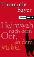 Heimweh nach dem Ort, an dem ich bin (eBook, ePUB) - Bayer, Thommie
